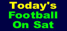 TODAY FOOTBALL ON SAT